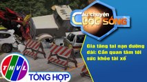 Gia tăng tai nạn đường dài: Cần quan tâm tới sức khỏe tài xế