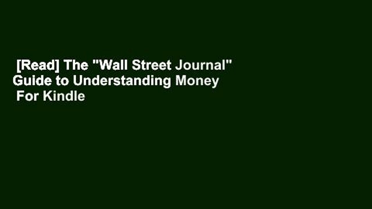 [Read] The "Wall Street Journal" Guide to Understanding Money  For Kindle