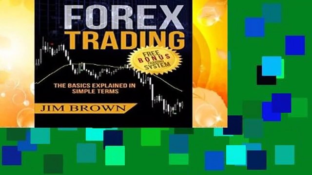 About For Books FOREX TRADING: The Basics Explained in Simple Terms (Forex, Forex for Beginners,