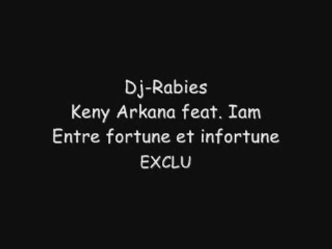 Dj-Rabies, Keny Arkana, Iam - Entre fortune et infortune