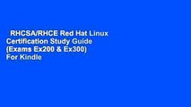RHCSA/RHCE Red Hat Linux Certification Study Guide (Exams Ex200 & Ex300)  For Kindle