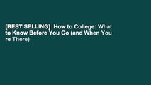 [BEST SELLING]  How to College: What to Know Before You Go (and When You re There)