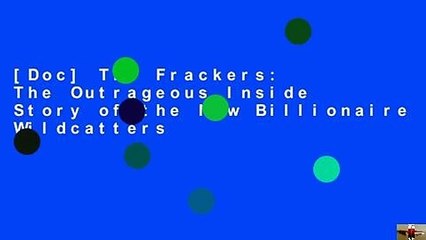[Doc] The Frackers: The Outrageous Inside Story of the New Billionaire Wildcatters