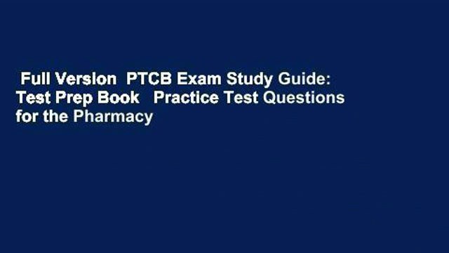 Full Version  PTCB Exam Study Guide: Test Prep Book   Practice Test Questions for the Pharmacy