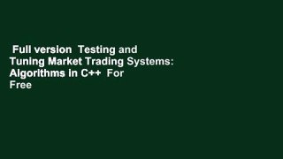 Full version  Testing and Tuning Market Trading Systems: Algorithms in C++  For Free