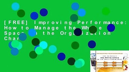 [FREE] Improving Performance: How to Manage the White Space on the Organization Chart