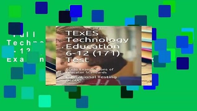 Full Version TExES Technology Education 6-12 (171) Test: Texas Examinations of Educator