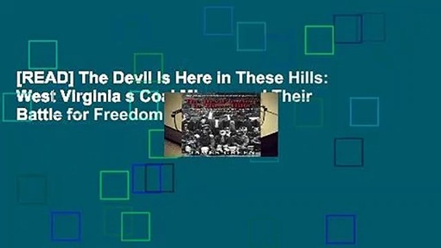 [READ] The Devil Is Here in These Hills: West Virginia s Coal Miners and Their Battle for Freedom