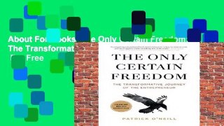 About For Books  The Only Certain Freedom: The Transformative Journey of the Entrepreneur  For Free