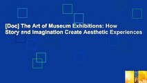 [Doc] The Art of Museum Exhibitions: How Story and Imagination Create Aesthetic Experiences