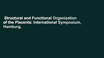 Structural and Functional Organization of the Placenta: International Symposium, Hamburg,