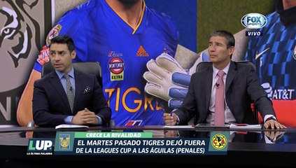 LUP: ¿Qué llama más la atención del Tigres vs América?