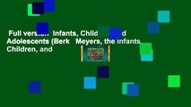 Full version  Infants, Children, and Adolescents (Berk   Meyers, the Infants, Children, and