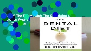 [READ] The Dental Diet: The Surprising Link between Your Teeth, Real Food, and Life-Changing