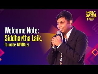 Welcome note at India Web Fest by Siddhartha Laik, Founder and Editor-in-Chief, IWMBuzz.com