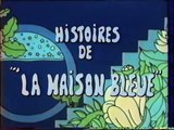 Histoires de la Maison Bleue debut et fin