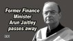 Former Finance Minister Arun Jaitley passes away