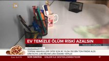 Ev temizle, ölüm riskin azalsın