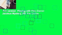 Full version  Playing with Fire (Daniel Jacobus Mystery, #5)  For Online