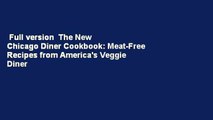 Full version  The New Chicago Diner Cookbook: Meat-Free Recipes from America's Veggie Diner