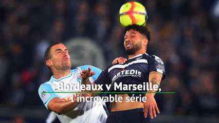 22e j. - Bordeaux v Marseille, l'incroyable série