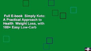 Full E-book  Simply Keto: A Practical Approach to Health  Weight Loss, with 100+ Easy Low-Carb