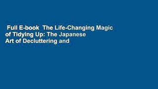 Full E-book  The Life-Changing Magic of Tidying Up: The Japanese Art of Decluttering and