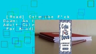 [Read] Calm the F*ck Down: An Irreverent Adult Coloring Book  For Kindle