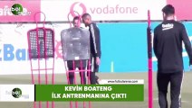 Kevin Boateng ilk antrenmanına çıktı