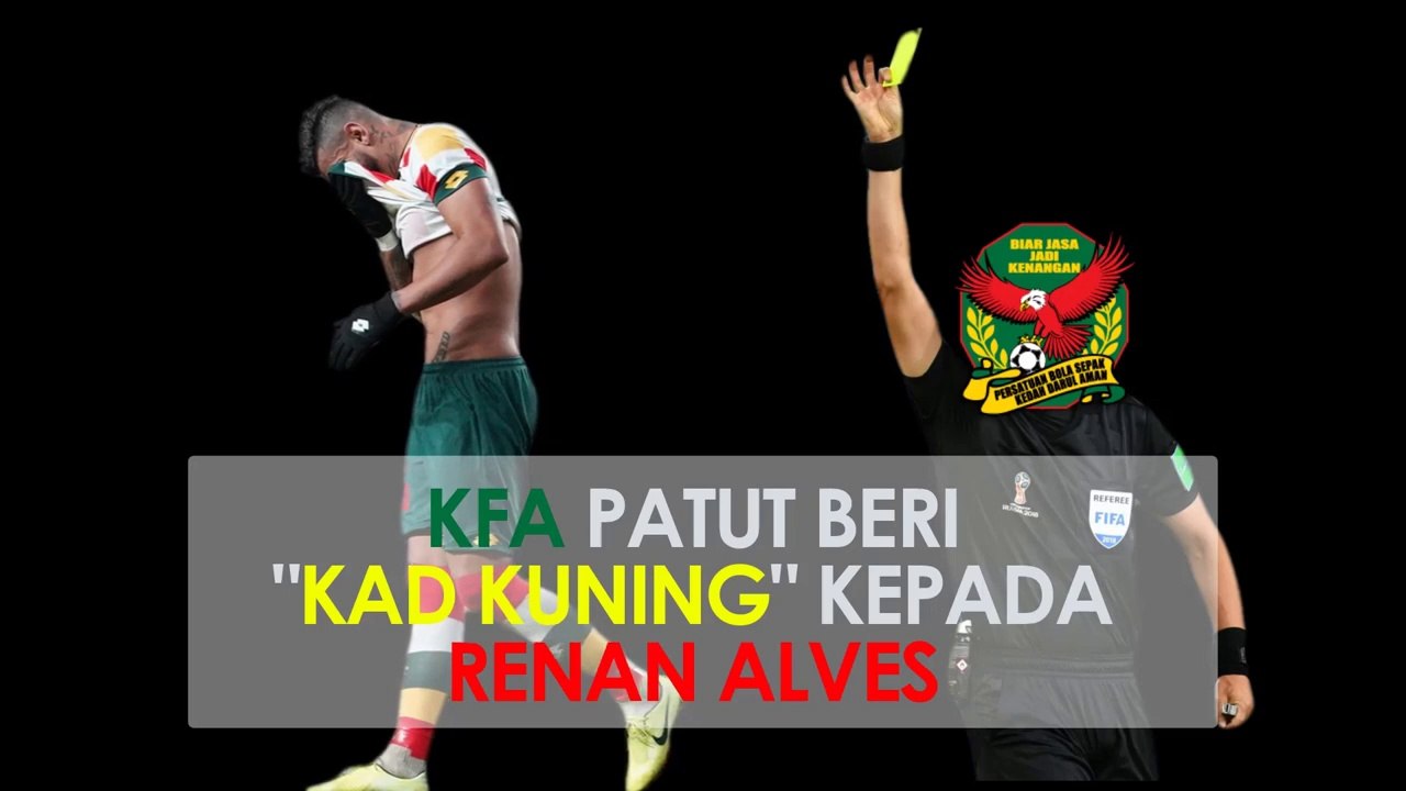 KFA PATUT BAGI "KAD KUNING" KEPADA RENAN ALVES