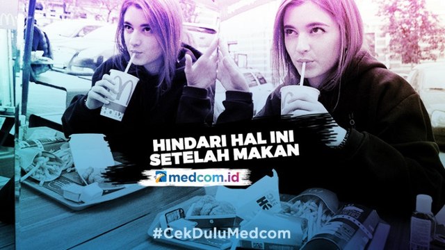 Hindari Hal Ini Setelah Makan