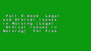 Full E-book  Legal and Ethical Issues in Nursing (Legal   Ethical Issues in Nursing)  For Free