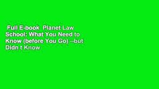 Full E-book  Planet Law School: What You Need to Know (before You Go) --but Didn t Know to Ask