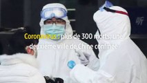 Coronavirus : plus de 300 morts, une deuxième ville de Chine confinée