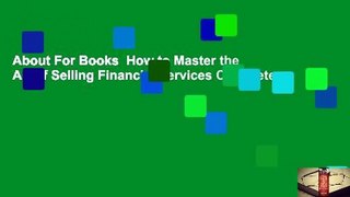 About For Books  How to Master the Art of Selling Financial Services Complete
