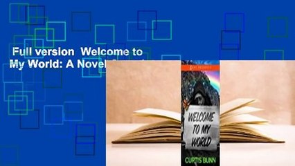 Full version  Welcome to My World: A Novel Complete