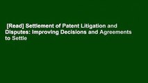 [Read] Settlement of Patent Litigation and Disputes: Improving Decisions and Agreements to Settle