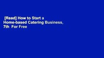 [Read] How to Start a Home-based Catering Business, 7th  For Free