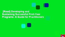 [Read] Developing and Sustaining Successful First-Year Programs: A Guide for Practitioners