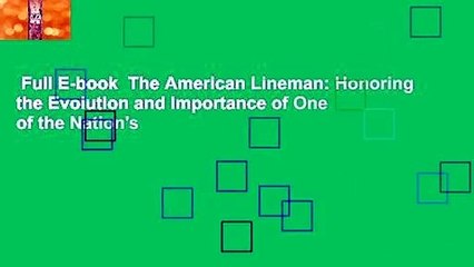 Full E-book  The American Lineman: Honoring the Evolution and Importance of One of the Nation's