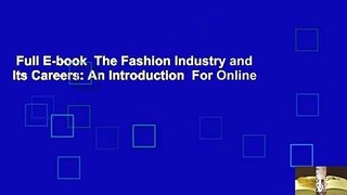 Full E-book  The Fashion Industry and Its Careers: An Introduction  For Online