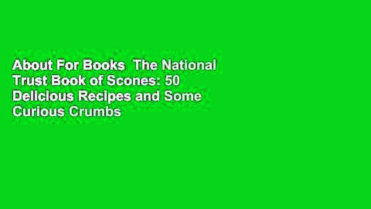 About For Books  The National Trust Book of Scones: 50 Delicious Recipes and Some Curious Crumbs