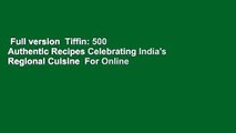 Full version  Tiffin: 500 Authentic Recipes Celebrating India's Regional Cuisine  For Online