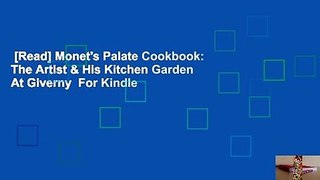 [Read] Monet's Palate Cookbook: The Artist & His Kitchen Garden At Giverny  For Kindle