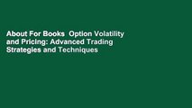 About For Books  Option Volatility and Pricing: Advanced Trading Strategies and Techniques