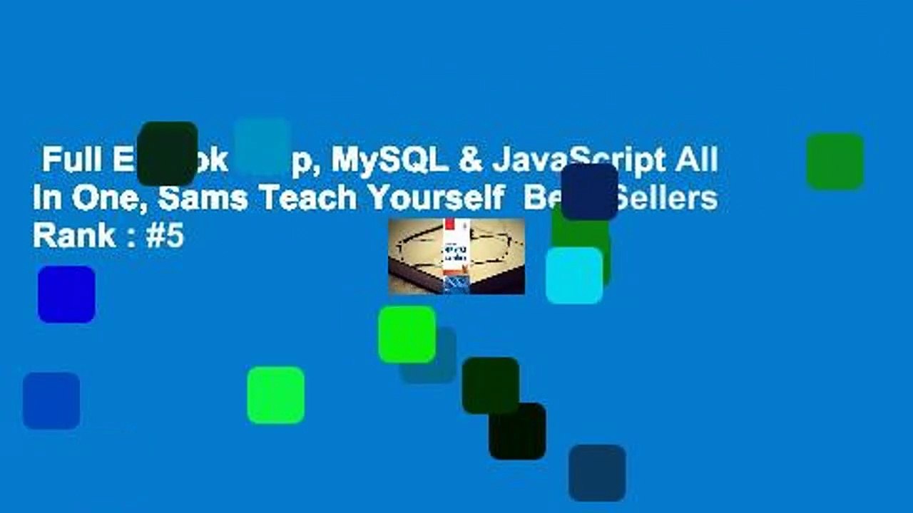 Full E-book  Php, MySQL & JavaScript All in One, Sams Teach Yourself  Best Sellers Rank : #5
