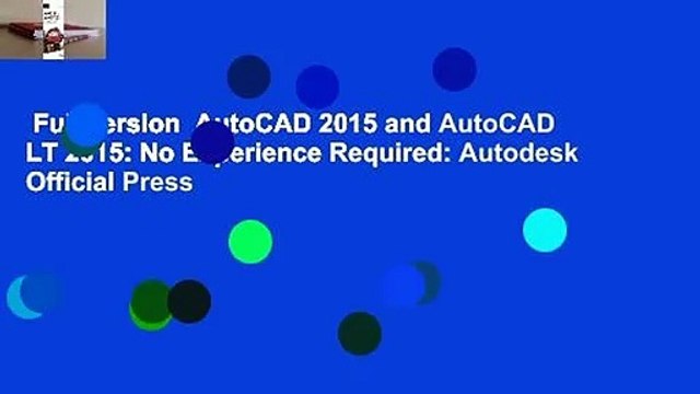 Full version AutoCAD 2015 and AutoCAD LT 2015: No Experience Required: Autodesk Official Press