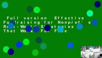 Full version  Effective Fundraising for Nonprofits: Real-World Strategies That Work  For Free