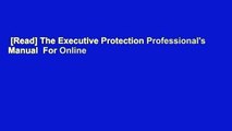 [Read] The Executive Protection Professional's Manual  For Online