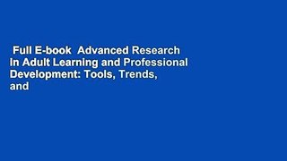 Full E-book  Advanced Research in Adult Learning and Professional Development: Tools, Trends, and